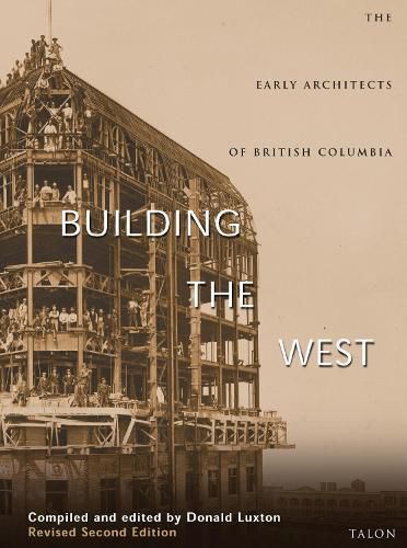 Cover image for Building the West: The Early Architects of British Columbia