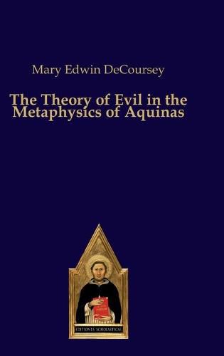 Cover image for The Theory of Evil in the Metaphysics of Aquinas