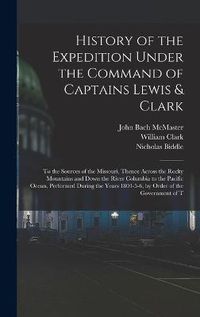 Cover image for History of the Expedition Under the Command of Captains Lewis & Clark