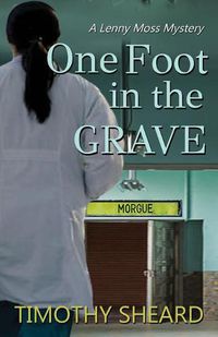 Cover image for One Foot In The Grave: A Lenny Moss Mystery