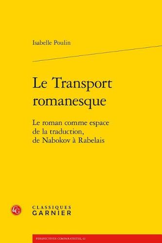 Cover image for Le Transport Romanesque: Le Roman Comme Espace de la Traduction, de Nabokov a Rabelais