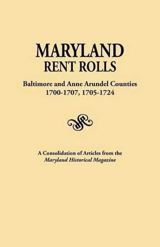 Cover image for Maryland Rent Rolls: Baltimore and Anne Arundel Counties, 1700-1707, 1705-1724. A Consolidation of Articles from the Maryland Historical Magazine