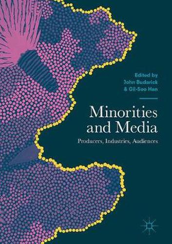 Cover image for Minorities and Media: Producers, Industries, Audiences