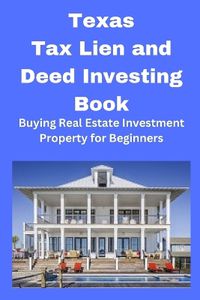 Cover image for Texas Tax Lien and Deed Investing Book