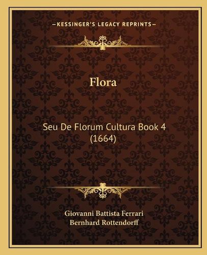 Flora: Seu de Florum Cultura Book 4 (1664)