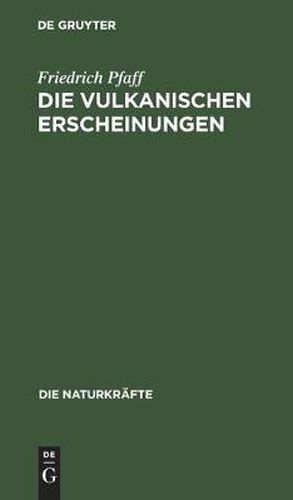 Cover image for Die Vulkanischen Erscheinungen