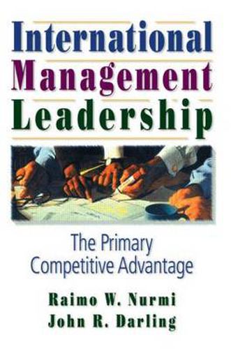 Cover image for International Management Leadership: The Primary Competitive Advantage