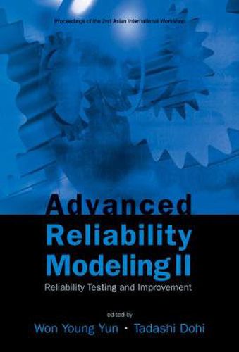 Cover image for Advanced Reliability Modeling Ii: Reliability Testing And Improvement - Proceedings Of The 2nd International Workshop (Aiwarm 2006)