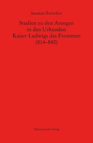 Cover image for Studien Zu Den Arengen in Den Urkunden Kaiser Ludwigs Des Frommen (814-840)