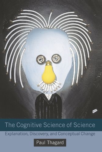 Cover image for The Cognitive Science of Science: Explanation, Discovery, and Conceptual Change