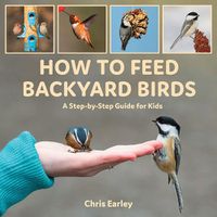 Cover image for How to Feed Backyard Birds: A Step-By-Step Guide for Kids