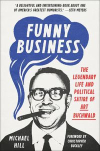 Cover image for Funny Business: The Legendary Life and Political Satire of Art Buchwald