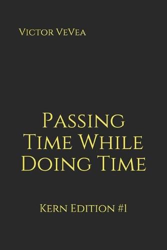 Cover image for Passing Time While Doing Time: Kern Edition #1