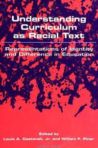 Cover image for Understanding Curriculum as Racial Text: Representations of Identity and Difference in Education