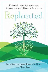 Cover image for Replanted: Faith-Based Support for Adoptive and Foster Families