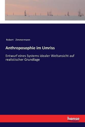 Cover image for Anthroposophie im Umriss: Entwurf eines Systems idealer Weltansicht auf realistischer Grundlage