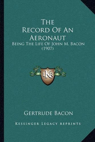 The Record of an Aeronaut: Being the Life of John M. Bacon (1907)