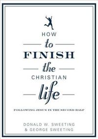 Cover image for How To Finish The Christian Life