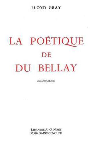 La Poetique de Du Bellay: Nouvelle Edition Avec Une Bibliographie Complementaire