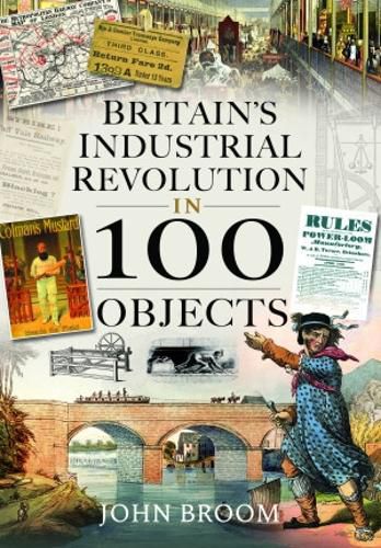 Cover image for Britain's Industrial Revolution in 100 Objects