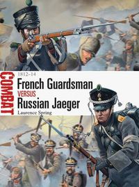Cover image for French Guardsman vs Russian Jaeger: 1812-14