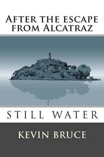 Cover image for Still Water: After the escape from Alcatraz