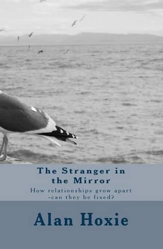 Cover image for The Stranger in the Mirror: How Relationships Grow Apart -Can They Be Fixed?