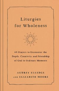 Cover image for Liturgies for Wholeness