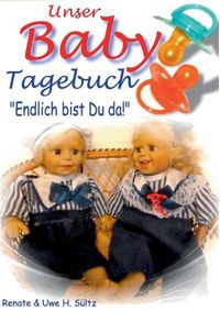 Cover image for Unser Baby-Tagebuch: Endlich bist Du da!