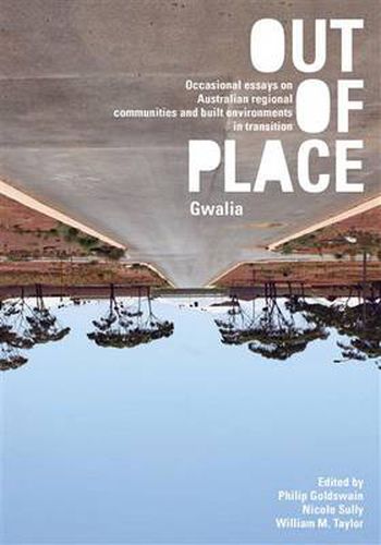 Out of Place (Gwalia): Occasional essays on Australian regional communities and built environments in transition