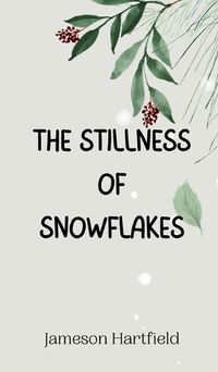 Cover image for The Stillness of Snowflakes