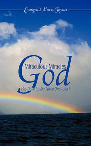 Cover image for Miraculous Miracles God Has Done for My Loved Ones and I