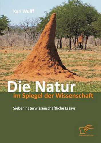 Cover image for Die Natur im Spiegel der Wissenschaft: Sieben naturwissenschaftliche Essays