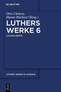 Cover image for Luthers Werke in Auswahl, Band 6, Luthers Briefe