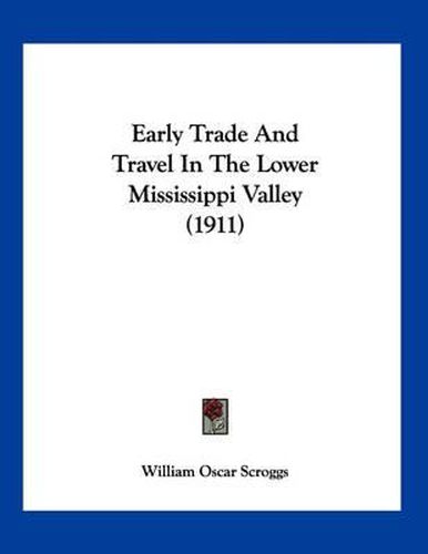 Early Trade and Travel in the Lower Mississippi Valley (1911)