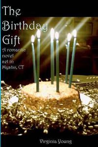 Cover image for The Birthday Gift: A romance set in Mystic, CT