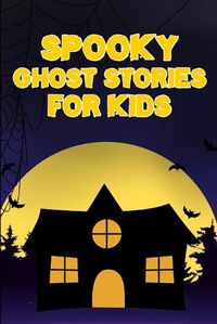 Cover image for Spooky Ghost Stories for Kids