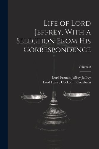 Cover image for Life of Lord Jeffrey, With a Selection From His Correspondence; Volume 2