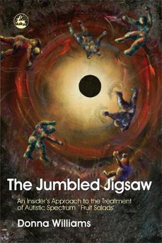 Cover image for Jumbled Jigsaw: An Insider's Approach to the Treatment of Autistic Spectrum 'Fruit Salads