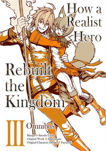 How a Realist Hero Rebuilt the Kingdom (Manga): Omnibus 3