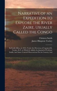 Cover image for Narrative of an Expedition to Explore the River Zaire, Usually Called the Congo