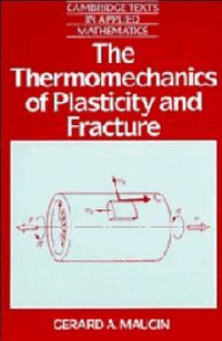 Cover image for The Thermomechanics of Plasticity and Fracture