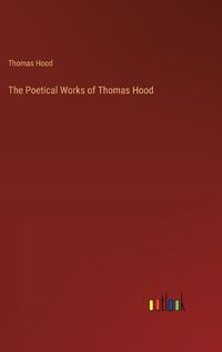 Cover image for The Poetical Works of Thomas Hood