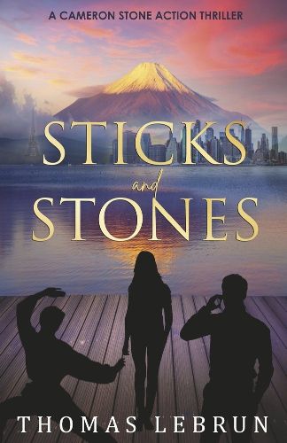 Cover image for Sticks and Stones: A Cameron Stone Action Thriller