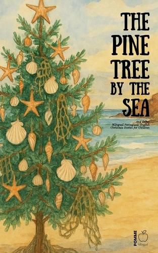 Cover image for The Pine Tree by the Sea And Other Bilingual Portuguese-English Christmas Stories for Children