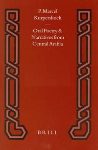 Cover image for Oral Poetry and Narratives from Central Arabia, Volume 3 Bedouin Poets of the Dawasir Tribe: Between Nomadism and Settlement in Southern Najd