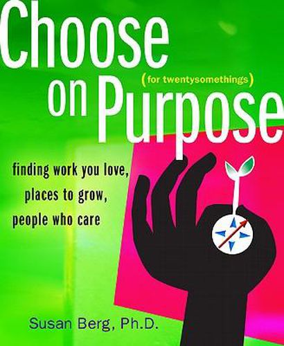 Cover image for Choose on Purpose for Twentysomethings: Finding Work You Love, Places to Grow, People Who Care