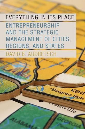 Cover image for Everything in Its Place: Entrepreneurship and the Strategic Management of Cities, Regions, and States