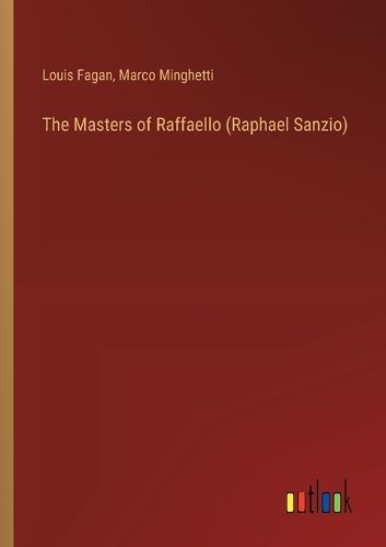 The Masters of Raffaello (Raphael Sanzio)