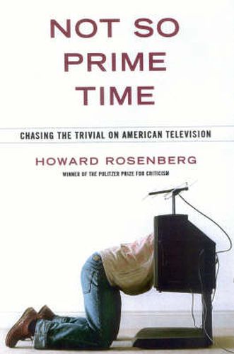 Cover image for Not So Prime Time: Chasing the Trivial on American Television